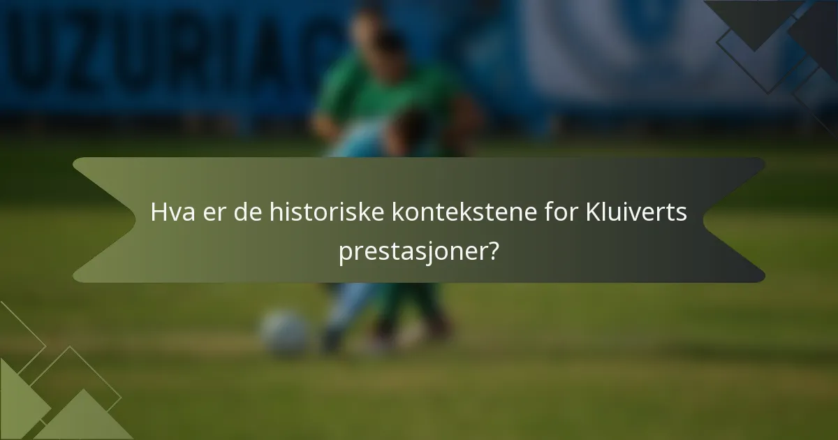 Hva er de historiske kontekstene for Kluiverts prestasjoner?