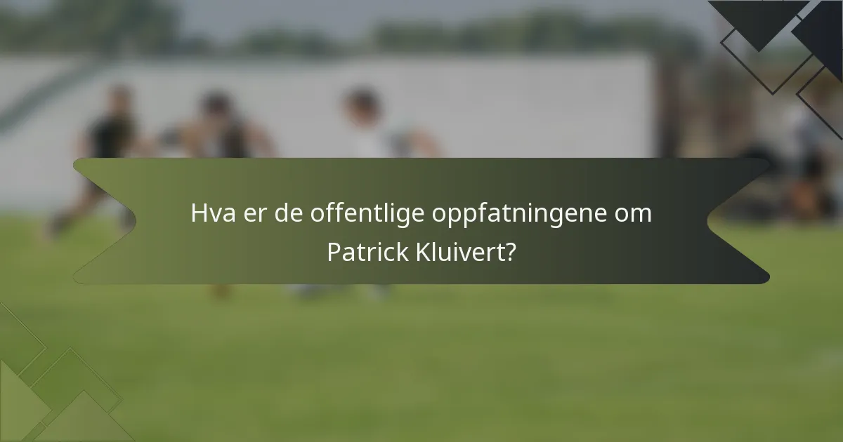 Hva er de offentlige oppfatningene om Patrick Kluivert?