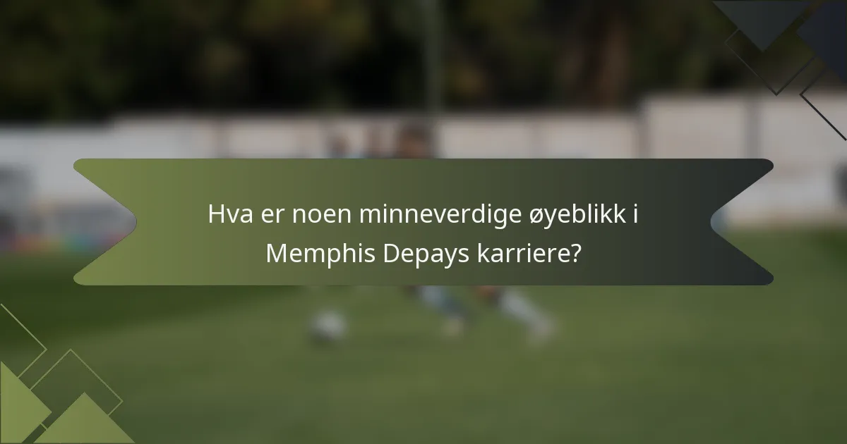 Hva er noen minneverdige øyeblikk i Memphis Depays karriere?